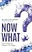 Now What?: How to Ride the Tsunami of Change