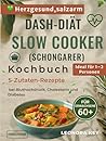 DASH-Diät Slow Cooker/Schongarer Kochbuch für Senioren ab 60: 5-Zutaten-Rezepte bei Bluthochdruck, Cholesterin und Diabetes – salzarm, herzgesund und ideal für eine oder zwei Personen