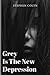Grey Is The New Depression:...