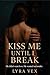 Kiss Me Until I Break: He d...