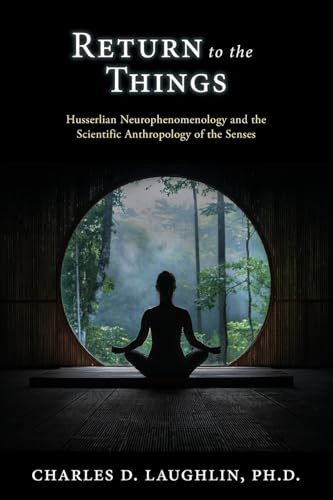 Return to the Things: Husserlian Neurophenomenology and the Scientific Anthropology of the Senses (Paperback)