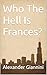 Who The Hell Is Frances
