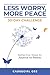 Less Worry, More Peace: 30 Day-Challenge: Reflective Ways to Journal to Peace
