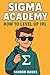 Sigma Academy: How to Level...