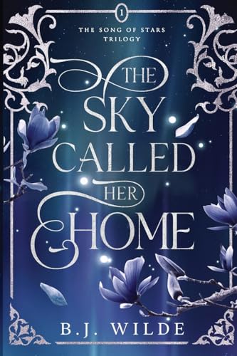 The Sky Called Her Home (The Song of Stars Trilogy)