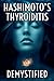 Hashimoto's Thyroiditis Demystified by Marcus Whitaker