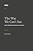 The War We Can't See: Satan, Demons, and Spiritual Warfare