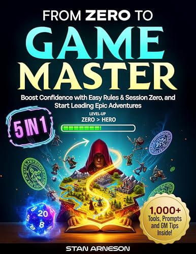 From Zero to Game Master: [5 in 1] Master the Basics, Boost Confidence with Easy Rules & Session Zero, and Start Leading Epic Adventures with 1,000+ Tools, Tips, and Prompts for Your Very First Table (Kindle Edition)