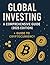 Global Investing: A Comprehensive Guide (2025 Edition) + Guide to Cryptocurrency