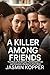 A KILLER AMONG FRIENDS: Tru...