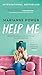 Help Me: My Perfectly Disastrous Journey Through the World of Self-Help