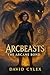 Arcbeasts: The Arcane Bond: An Epic Fantasy Academy Adventure of Bonded Beasts, Forbidden Power & Rising Rebellion (The Arcbeasts Chronicles)