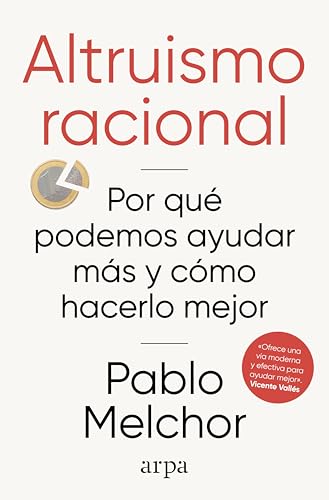 Altruismo racional: Por qué podemos ayudar más y cómo hacerlo mejor (Paperback)