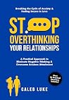 Stop Overthinking...