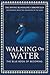 Walking On Water: The Blue ...