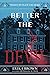 Better the Devil by Erik J. Brown