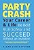 Party Crash Your Career & Life by Allan James Moore
