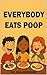 EVERYBODY EATS POOP