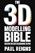 The 3D Modelling Bible: Mas...