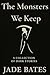 The Monsters We Keep: A col...