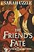 The Friend's Fate by Sarah Uzzle The Friend's Fate by Sarah Uzzle