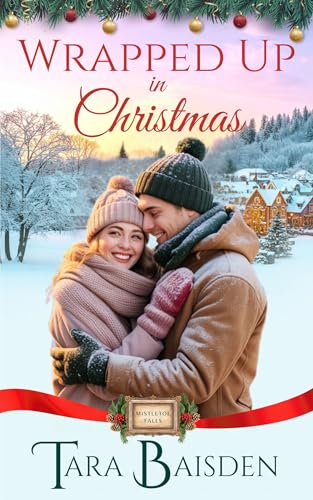 Wrapped Up in Christmas: Mistletoe Falls Christmas Romance Series Book #5 (Kindle Edition)