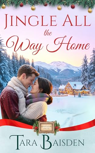 Jingle All the Way Home: Mistletoe Falls Christmas Romance Series Book #6 (Kindle Edition)