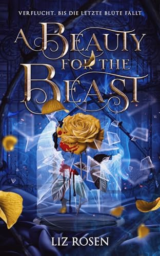 A Beauty for the Beast - Verflucht, bis die letzte Blüte fällt (Kindle Edition)