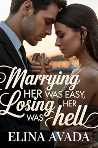Marrying Her Was Easy Losing Her Was Hell: A Second Chance Romance