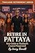 Retire in Pattaya by Jimmy Bennett