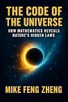 THE CODE OF THE UNIVERSE: HOW MATHMATICS REVEALS NATURES' HIDDEN LAWS