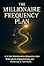 The Millionaire Frequency Plan  by Money Matters
