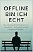 Offline bin ich echt: Wie s...