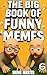 The Big Book of Funny Memes 6 by Meme Master
