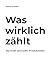 Was wirklich zählt: Die Kraft sinnvoller Produktivität (German Edition)