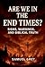 Are We in the End Times? Signs, Warnings, and Biblical Truth by Samuel Grey