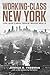 Working-Class New York: Life and Labor Since World War II
