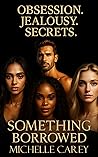 Something Borrowed by Michelle Carey