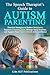 The Speech Therapist’s Guide to Autism Parenting Practical St... by Kids SLT Publications