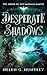 Desperate Shadows: The Orde...