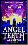 Angel Teeth Archives: Evolved Whispers (Angel Teeth Archives, #1)