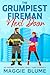The Grumpiest Fireman Next Door by Maggie Blume