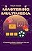 Mastering Multimedia: A Com...