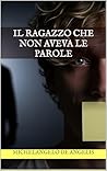 Il ragazzo che non aveva le parole (Italian Edition)