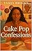 Cake Pop Confessions by Tasha Brooks Cake Pop Confessions by Tasha Brooks