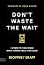 Don't Waste the Wait: 4 Ste...