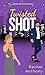 Twisted Shot: A Slow Burn, ...