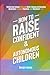 How to Raise Confident and Autonomous Children: Fostering Values Through Short, Simple, Actionable Moments to Build Positive and Resilient Kids