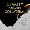 CLARITY DEMANDS COLLATERAL: What Are You Willing to Lose to Live in Truth?