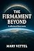 The Firmament Beyond by Mary Vettel